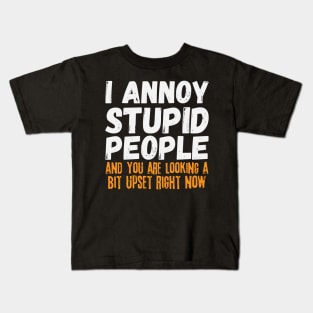 I Annoy Stupid People Kids T-Shirt